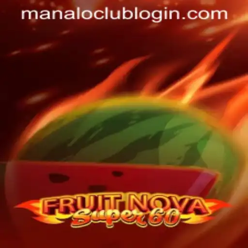 Discover the Thrills of FruitNovaSuper60 with Manaloclub
