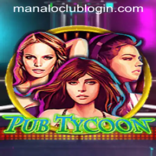 Exploring the Unique World of PubTycoon: The Manaloclub Phenomenon